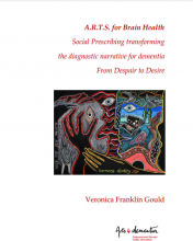 A.R.T.S. for Brain Health: Social Prescribing transforming the diagnostic narrative for dementia: From Despair to Desire